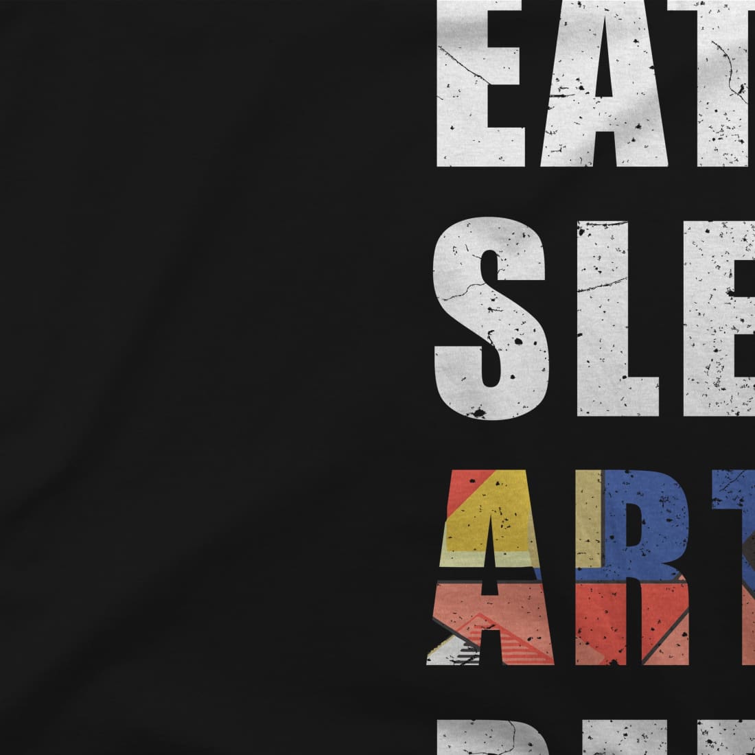 Eat, Sleep, Art, Repeat Distressed Design T-Shirt-1